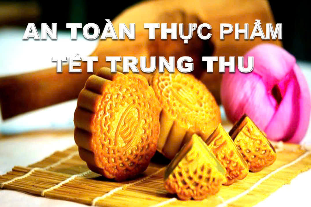 Đảm bảo an toàn thực phẩm dịp Tết Trung thu 2025